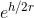 e^{h/2r}