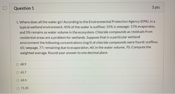 Question 1 3 pts 1. Where does all the water go? According to the Environmental Protection Agency (EPA), in a typical wetland