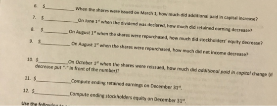 6. $ When the shares were issued on March 1, how much did additional paid in capital increase? 7. $ On June 1st when the divi