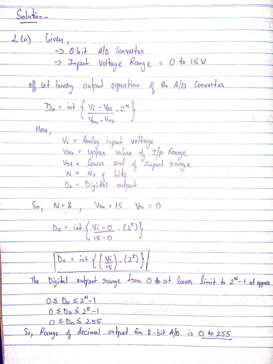 Solution = 0 to 15u 2 (a) Given - 8 bit A/D converter - Input voltage Range of set. binary output equation of the AlD Convert