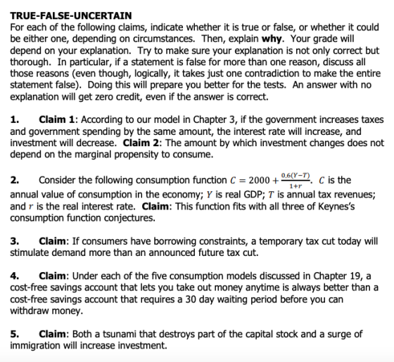 TRUE-FALSE-UNCERTAIN For each of the following claims, indicate whether it is true or false, or whether it could be either on