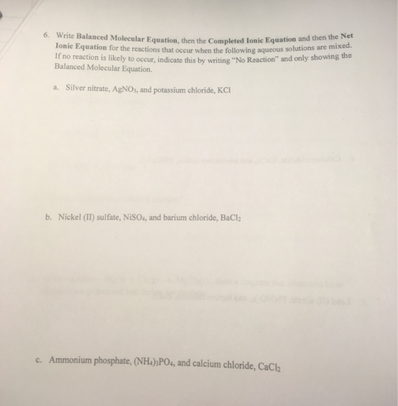 6. Write Balanced Molecular Equation, then the Completed Ion Olecular Equation, then the Completed Ionic Equation and then th