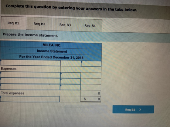 Complete this question by entering your answers in the tabs below. Req B1 Req B2 Req B3 Req B4 Prepare the income statement.