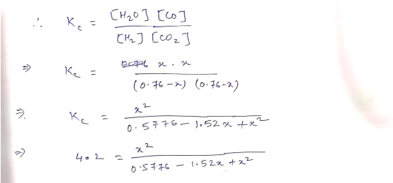 Kc = - [H2O ] [co] (H₂] [coz » Ke= coa xoa 10.76-) (0.76-2.] 22 0.5776-1.524ta² 422 - 1 - az 2 0.5 7 76 - 1.522 +22