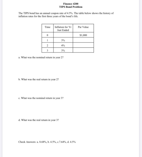 Finance 4200 TIPS Bond Problem The TIPS bond has an annual coupon rate of 4.5%. The table below shows the history of inflatio