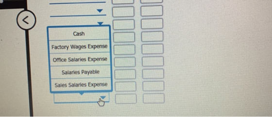 Cash Factory Wages Expense Office Salaries Expense Salaries Payable Sales Salaries Expense