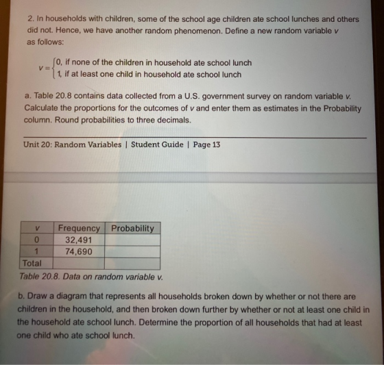 2. In households with children, some of the school age children ate school lunches and others did not. Hence, we have another