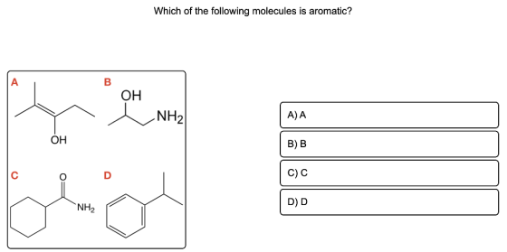 Which of the following molecules is aromatic? A B OH NH2 A) A OH B) B C) C NH2 DD