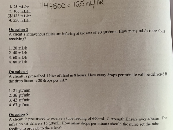 4500 = 125 mL ha 1.75 mL/hr 2. 100 mL/hr (3) 125 mL/hr 4.250 mL/hr Question 3 A clients intravenous fluids are infusing at t