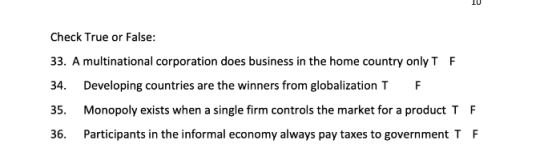 10 Check True or False: 33. A multinational corporation does business in the home country only T F 34. Developing countries a