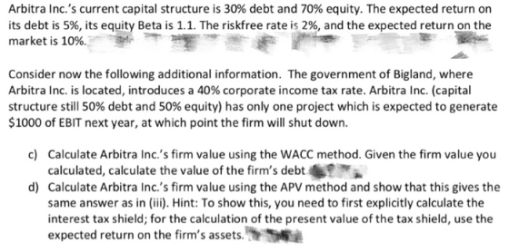 Arbitra Inc.s current capital structure is 30% debt and 70% equity. The expected return on its debt is 5%, its equity Beta i