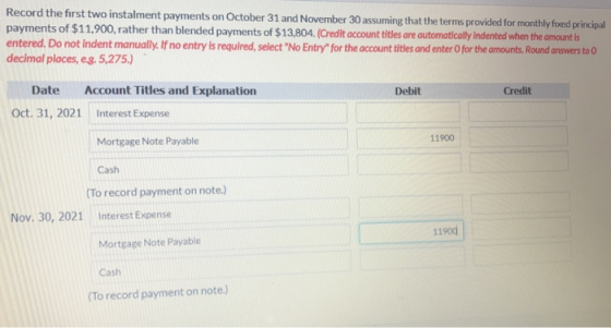 Record the first two instalment payments on October 31 and November 30 assuming that the terms provided for monthly fixed pri