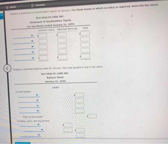 Calculator eBook Prepare a statement of stockholders equity for January. For those boxes in which no entry is required, leav