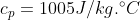 c_p= 1005 J/kg. ^{\circ} C
