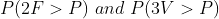 P(2F > P) and P(3V > P)