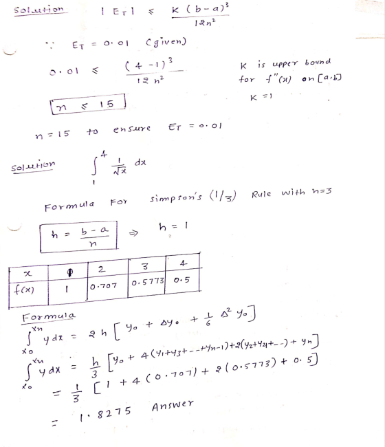 Solution | EiT = K(b-a) 12n² ET = 0:01 (given) (4-1)3 12 n² V is upper bound for f(2) an [a,b] K =) 15] ensure Et = 0.01 15