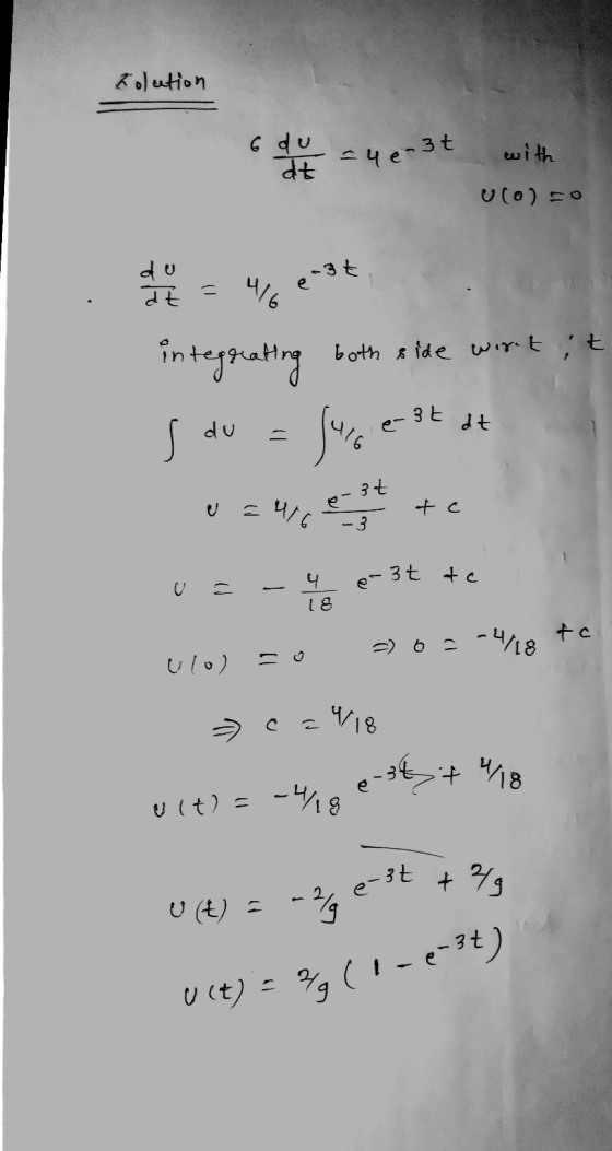 e-3t te Colution du dt -=4e-3t with Ulo)=0 du dt e 4/6 - -3+ integrating both side wortit e-3t de s du = lys ) ч/ С fo -3 បុ