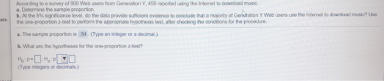 According to a survey of 850 Web users from Generation Y. 459 reported using the Internet to download music. a. Determine the