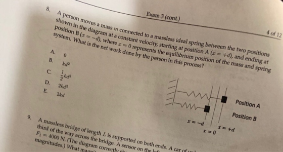 8. A person moves a mass Exam 3 (cont.) S a mass m connected to a massless ideal spring between the two positions shown in th