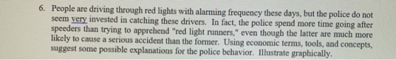 6. People are driving through red lights with alarming frequency these days, but the police do not seem very invested in catc