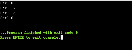 Carl 0 Carl 17 Carl 15 Carl 0 ... Program finished with excit code 0 Press ENTER to exit console. I