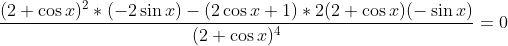 \frac{(2+\cos x)^2*(-2\sin x)-(2\cos x+1)*2(2+\cos x)(-\sin x)}{(2+\cos x)^4}=0