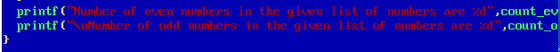 printf(Number of even numbers in the given list of numbers are zd,count_ev printf(\nNumber of odd numbers in the given li