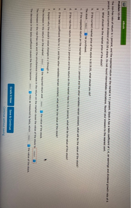 eBook Problem 11-06 The risk-free rate of return is 1 percent, and the expected return on the market is 7.1 percent. Stock A