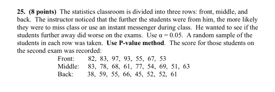 25. (8 points) The statistics classroom is divided into three rows: front, middle, and back. The instructor noticed that the