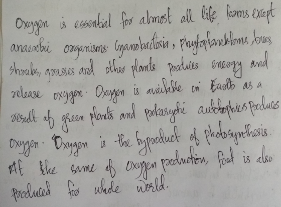 Oxygen is essential for almost all life foams except anambi organisms Canobacteria, Phytoplanktons boues, shoubs, grasses and