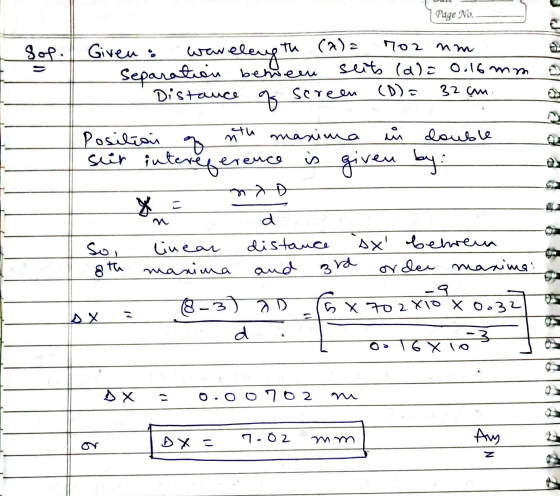 Page No. a 702 mm Sos. Given : wavelength (2)= Separation between seits (a)= 0,16 mm Distance screen (D)= 32 cm q Posilian nt
