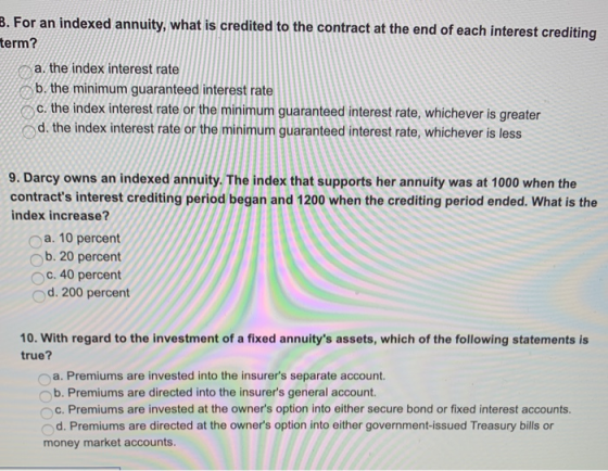 B. For an indexed annuity, what is credited to the contract at the end of each interest crediting term? a. the index interest