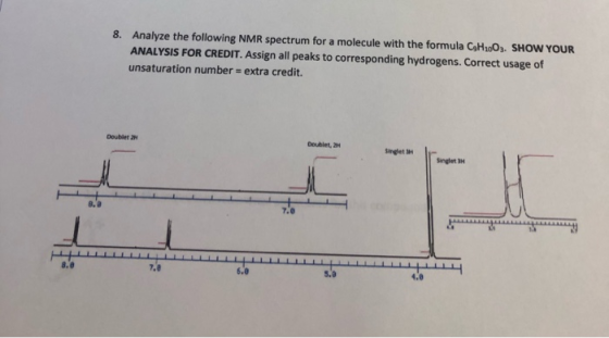 8. Analyze the following NMR spectrum for a molecule with the formula CH100). SHOW YOUR ANALYSIS FOR CREDIT. Assign all peaks