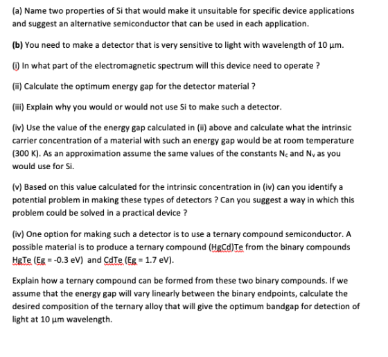 (a) Name two properties of Si that would make it unsuitable for specific device applications and suggest an alternative semic