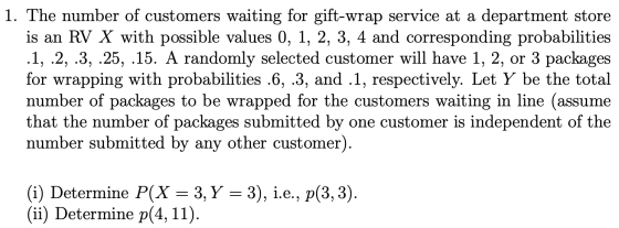 1. The number of customers waiting for gift-wrap service at a department store is an RV X with possible values 0, 1, 2, 3, 4
