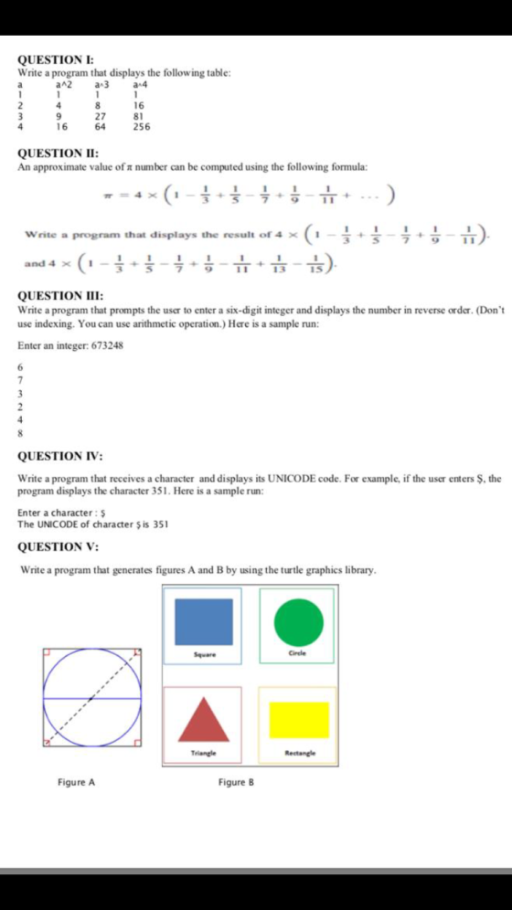 QUESTION I: Write a program that displays the following table: a a^2 a 3 a14 1 1 1 1 2 4 8 16 3 9 27 81 4 16 64 256 QUESTION