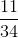 rac{11}{34}