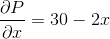 \frac{\partial P}{\partial x}=30-2x