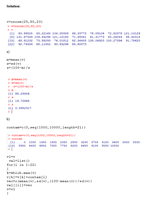 Solution v-rnorm (25, 80,20) >v-rnorm (25, 80,20) [1 60.99525 63.22160 104.05939 68.3377378.09106 72.82478 121.10129 [8] 131.