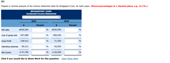 (b) Prepare a vertical analysis of the income statement data for Bridgeport Corp. for both years. (Round percentages to 1 dec