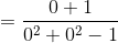 =\frac{0+1}{0^{2}+0^{2}-1}