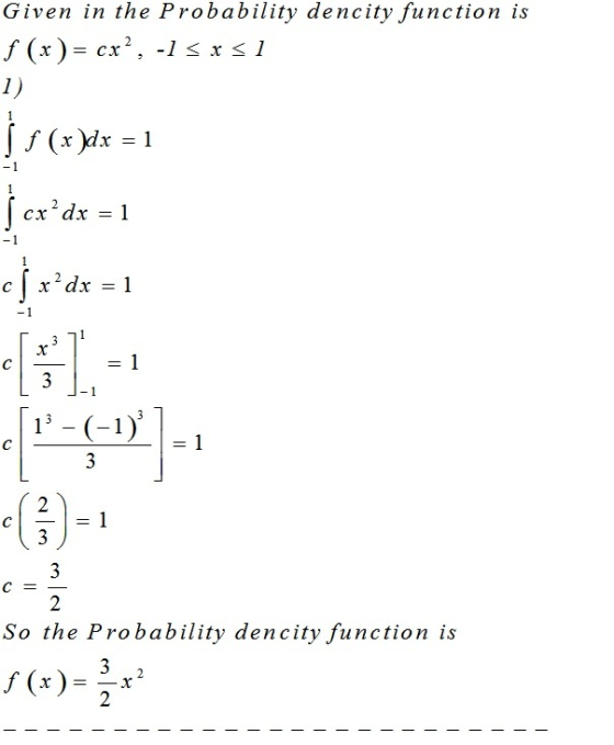 Given in the Probability dencity function is f (x)dx = 1 So the Probability dencity function is f(x)=2x .