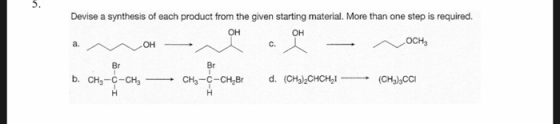 5. Devise a synthesis of each product from the given starting material. More than one step is required. он он OCH а. OH C. Br