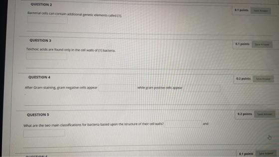 QUESTION 2 0.1 points Bacterial cells can contain additional genetic elements called QUESTION 3 0.1 points Save Answer Teicho