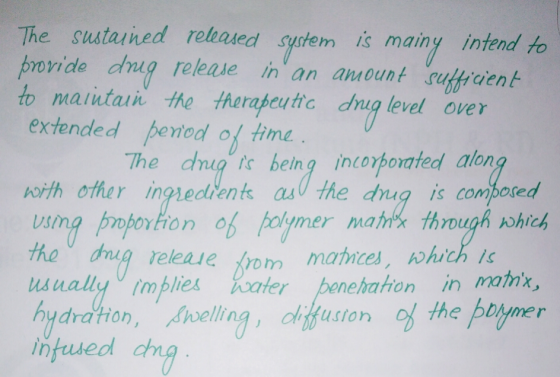 The sustained released sydtem is mainy intend to provide dnig release in an amount suffrient to maiutai the therapeu tic dnug
