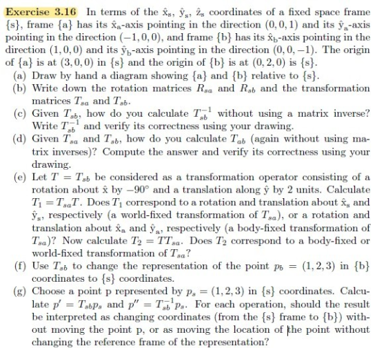 Exercise 3.16 In terms of the Xs, ŷs, Zs coordinates of a fixed space frame {s}, frame {a} has its xg-axis pointing in the di