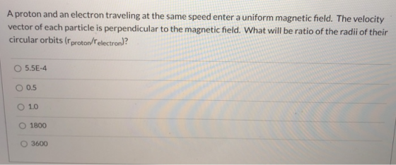 A proton and an electron traveling at the same speed enter a uniform magnetic field. The velocity vector of each particle is