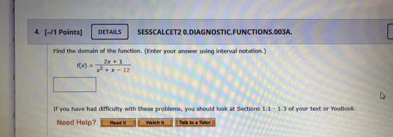 4. [-/1 Points] DETAILS SESSCALCET2 O.DIAGNOSTIC.FUNCTIONS.003A. Find the domain of the function. (Enter your answer using in