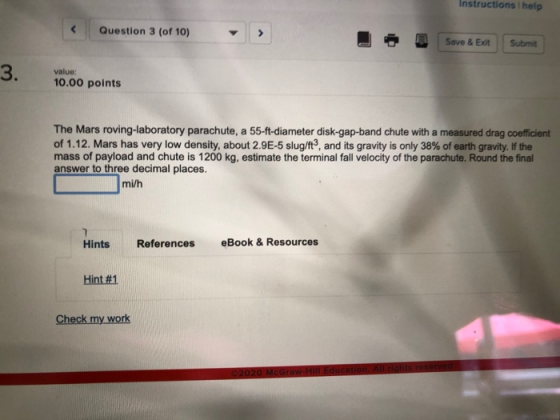 Instructions help Question 3 (of 10) > Save & Ext Submit 3. value: 10.00 points The Mars roving-laboratory parachute, a 55-ft