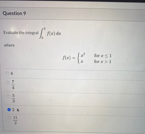 Question 9 Evaluate the integral f(x) dx where 203 f(x) = for x <1 for x > 1 6 7 4 5 3 O2 11 2